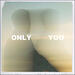 Only You (Single)