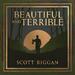 Beautiful and Terrible