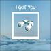 I Got You (Single)