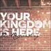 Your Kingdom is Here