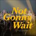 Not Gonna Wait (Live) (Single)