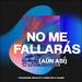 No Me Fallaras (Aun Asi) (feat. Christine D'Clario) (Single)