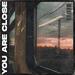 You Are Close (Single)