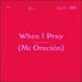 When I Pray (Mi Oracion) (feat. Blanca) (Single)