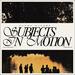 Subjects In Motion