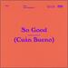 So Good (Cuan Bueno) (feat. Lilly Goodman) (Single)