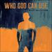 Who God Can Use (Single)
