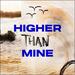 Higher Than Mine (Single)