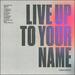Live Up To Your Name (Single)