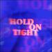 Hold On Tight (Single)