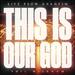 This Is Our God (Live From Anaheim) (Single)
