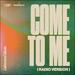 Come To Me (Radio Version) (Single)