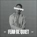 Fear Be Quiet EP