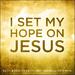 I Set My Hopes On Jesus EP