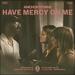 Have Mercy On Me (feat. Leslie Jordan, Citizens, & Sandra McCracken) (Single)