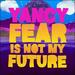Fear Is Not My Future (Single)
