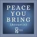 Peace You Bring (Acoustic Version) (Single)