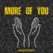 More of You
