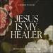 Jesus Is My Healer (feat. Elyssa Smith) (Live) (Single)