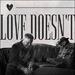 Love Doesn't (Single)