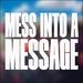 Mess Into A Message (Single)