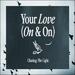 Your Love (On & On) (Single)