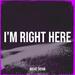 I'm Right Here (Single)