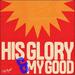 His Glory and My Good (Live) (Single)