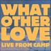 What Other Love (Live) (Single)