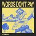 Words Don't Pay (Single)