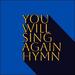 You Will Sing Again (Hymn) (Single)