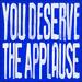 You Deserve The Applause (Single)
