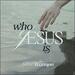 Who Jesus Is (Single)