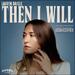 Then I Will (Single)