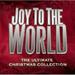 Joy To The World: The Ultimate Christmas Collection