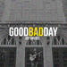 Good Bad Day (Single)