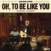 Oh, To Be Like You (Single)