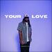 Your Love (Single)