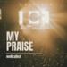 My Praise (Single)