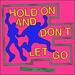 Hold On And Don't Let Go (Single)