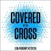 Covered by the Cross (feat. Grant Keith) (Single)