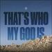 That's Who My God Is (Single)