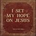 I Set My Hope On Jesus (Single)