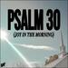 Psalm 30 (Joy In The Morning) (Single)