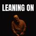 Leaning On (Single)