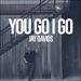 You Go I Go (Single)