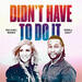 Didn't Have To Do It (feat. Terell Davy) (Single)