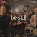 Be Still (Live) (Single)