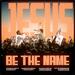 Jesus Be The Name (Single)