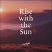 Rise With The Sun (Single)